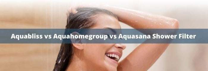 Aquabliss vs Aquahomegroup vs Culligan vs Aquasana Shower Filter