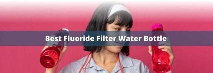 Best Fluoride Filter Water Bottle