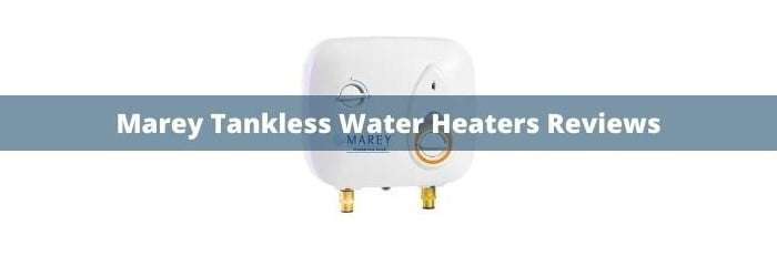 Marey Tankless Water Heaters Reviews