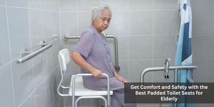 Best Padded Toilet Seats for Elderly