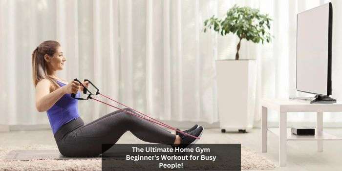 Home Gym Beginner Workout