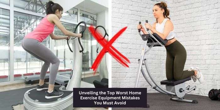 Worst Home Exercise Equipment Mistakes