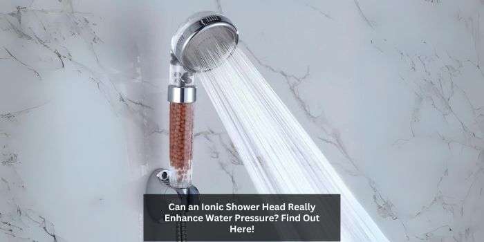 Can an Ionic Shower Head Increase Water Pressure