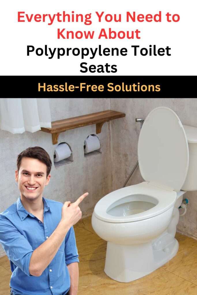 Everything You Need to Know About Polypropylene Toilet Seats