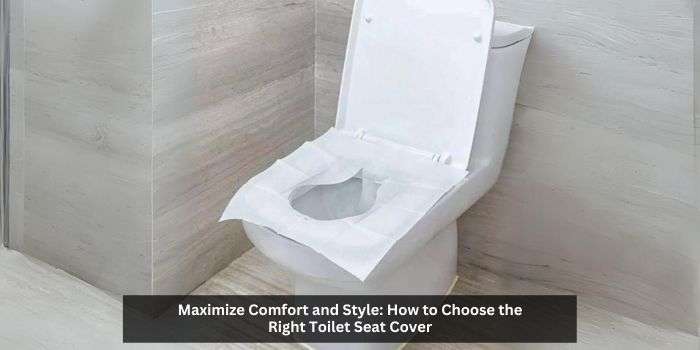 How to Choose the Right Toilet Seat Cover