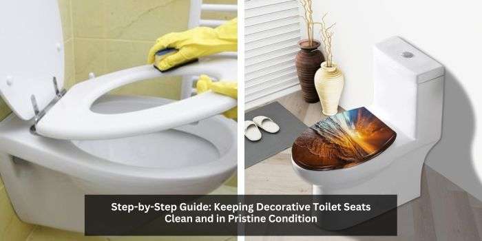 How to Keep Decorative Toilet Seats Clean and Looking Their Best