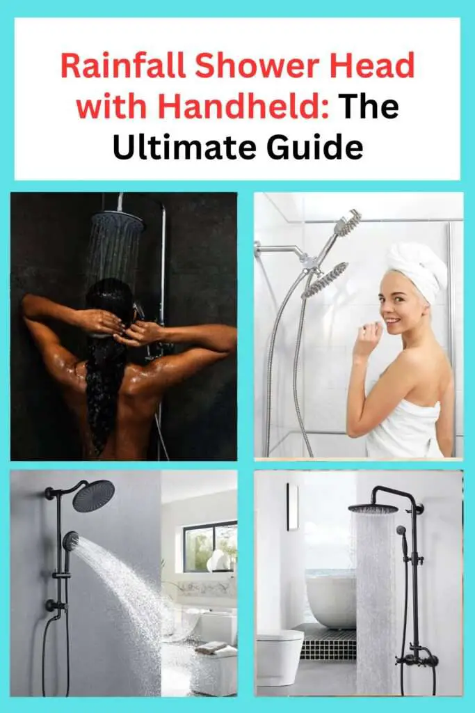 Rainfall Shower Head with Handheld The Ultimate Guide