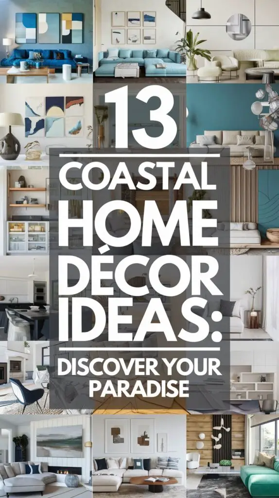 13 Coastal Home Décor Ideas to Make Your Home a Beachfront Paradise 14 Coastal Home Décor Ideas